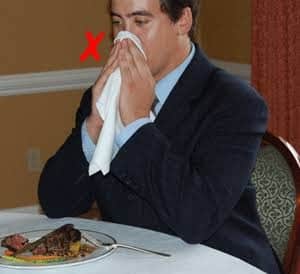 Never sneeze at the meal table.