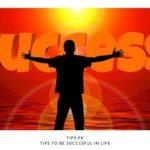 Tips To Be Successful In Life